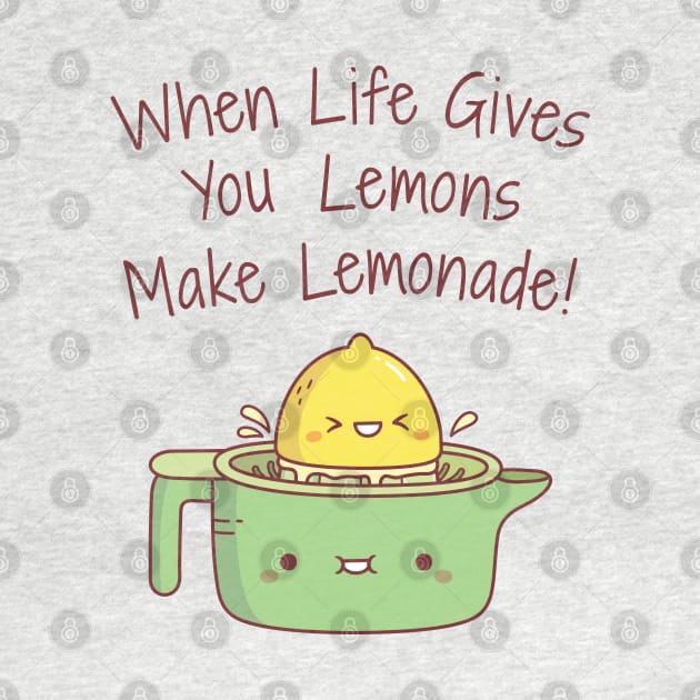 When Life Gives You Lemons Make Lemonade Quote by rustydoodle